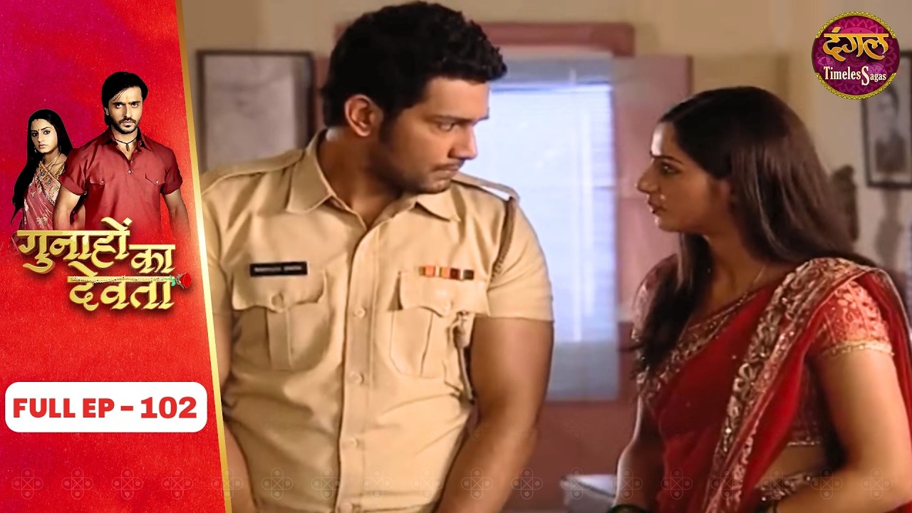Gunahon Ka Devta | Full Episode - 102 | Ashish Sharma, Tanvi Bhatia | Dangal TV