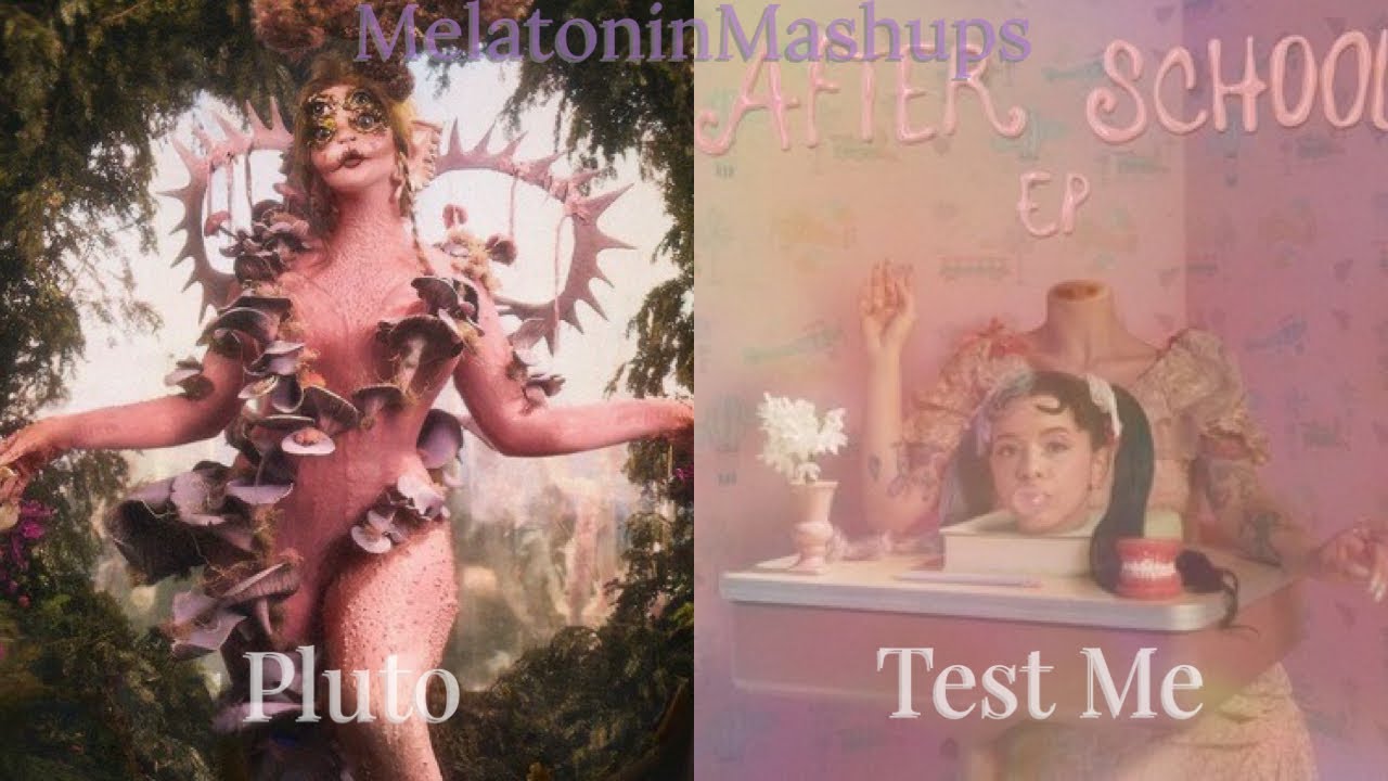 Pluto X Test Me - MASHUP - Melanie Martinez