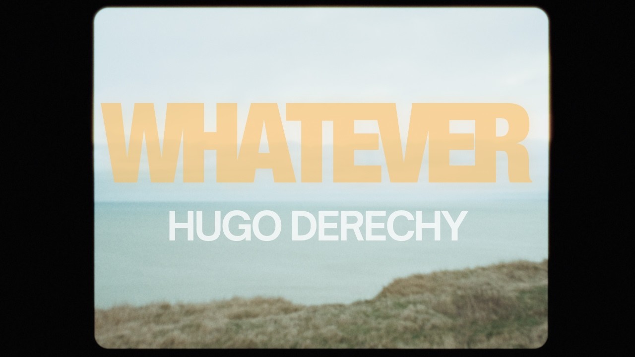 WHATEVER - Hugo Derechy [music video]