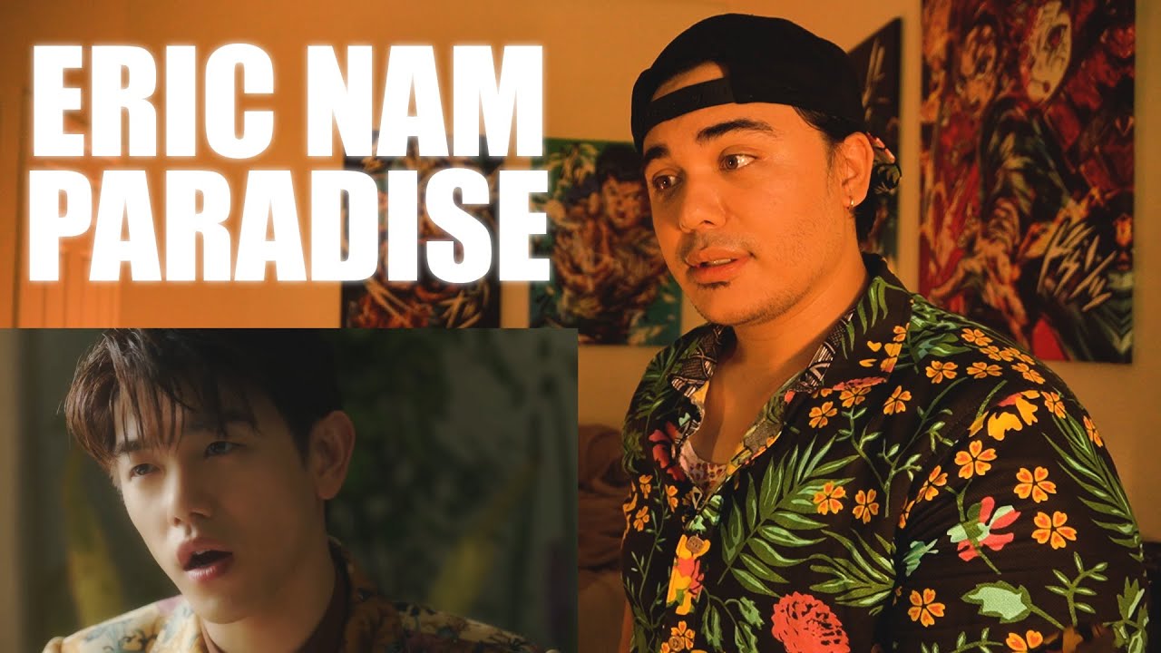 ERIC NAM IS UNDERRATED | 에릭남 Eric Nam - 'Paradise' MV Reaction