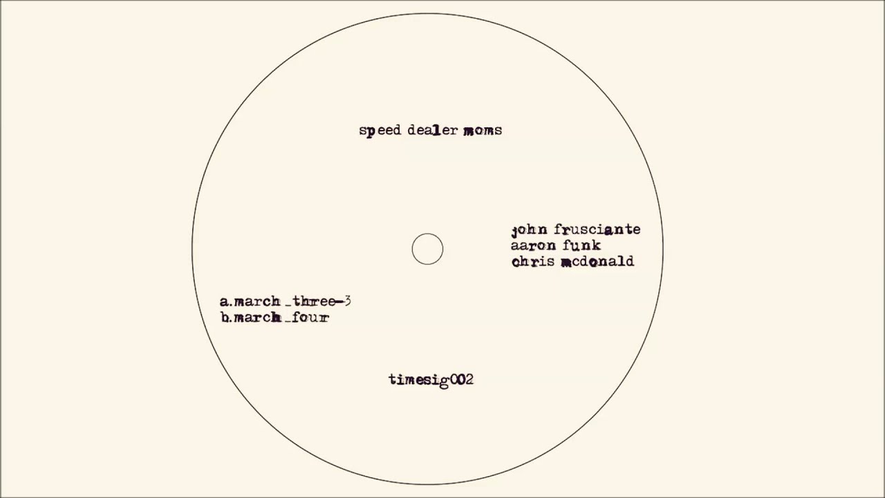 Speed Dealer Moms - March Four  [John Frusciante, Aaron Funk, Chris McDonald]