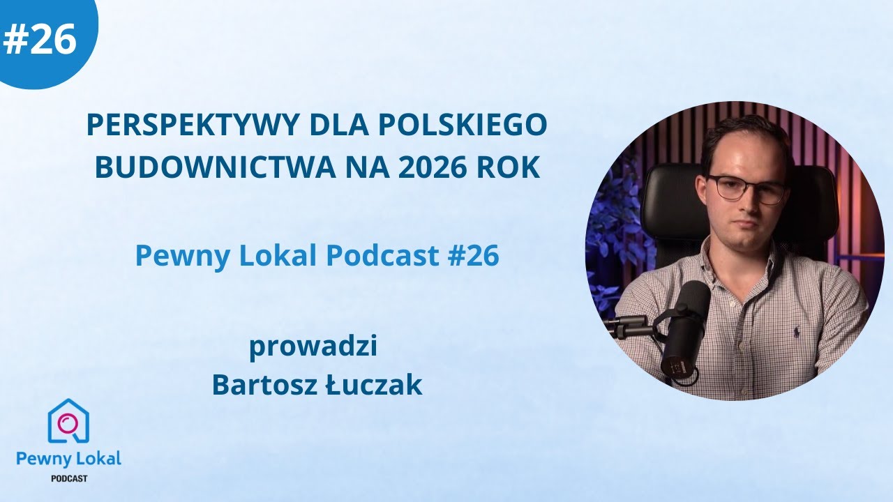 Pewny lokal Podcast #26: Perspektywy dla polskiego budownictwa na 2026 rok