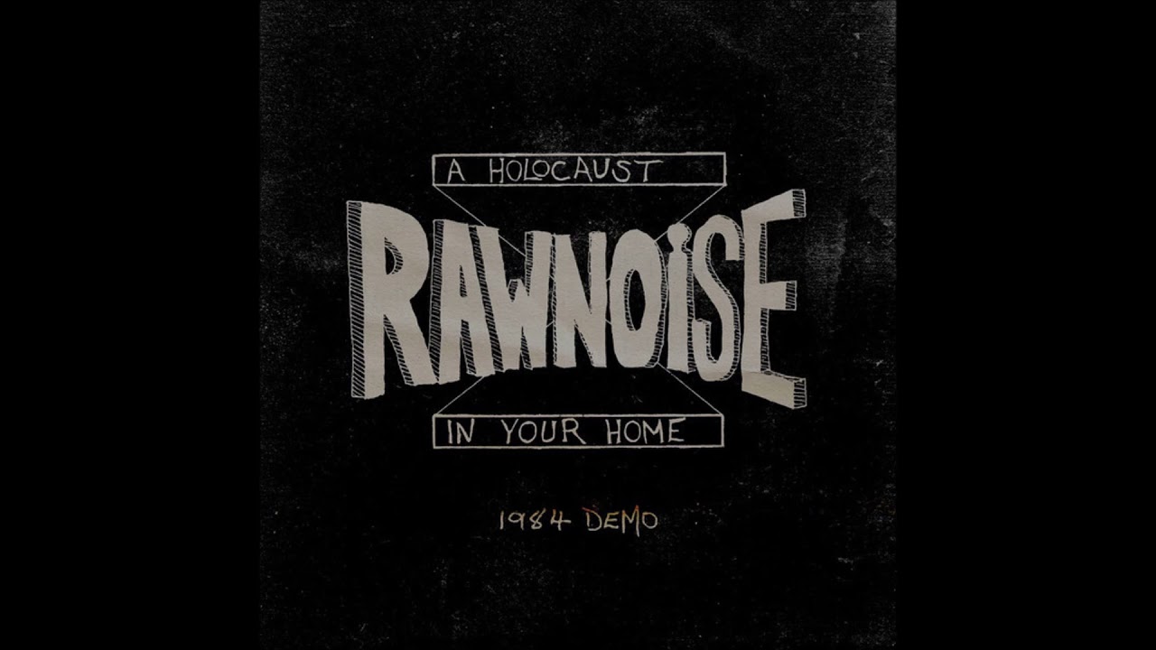 RAW NOISE - A Holocaust In Your Home 1984 Demo (Full Album)