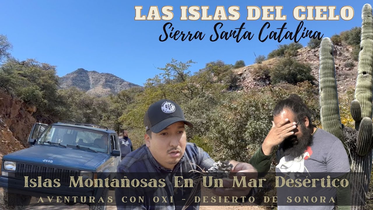 ISLAS MONTAÑOSAS EN UN MAR DESERTICO! @AventurasConOxi || Supervivencia Sonora