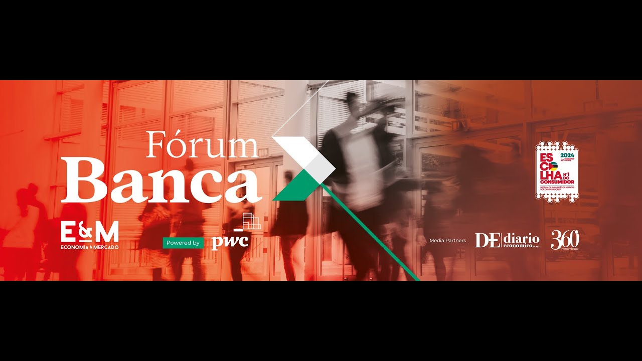 Fórum Banca E&M | PwC • A BANCA E OS DESAFIOS DO ESG E DA TRANSIÇÃO DIGITAL EM MOÇAMBIQUE