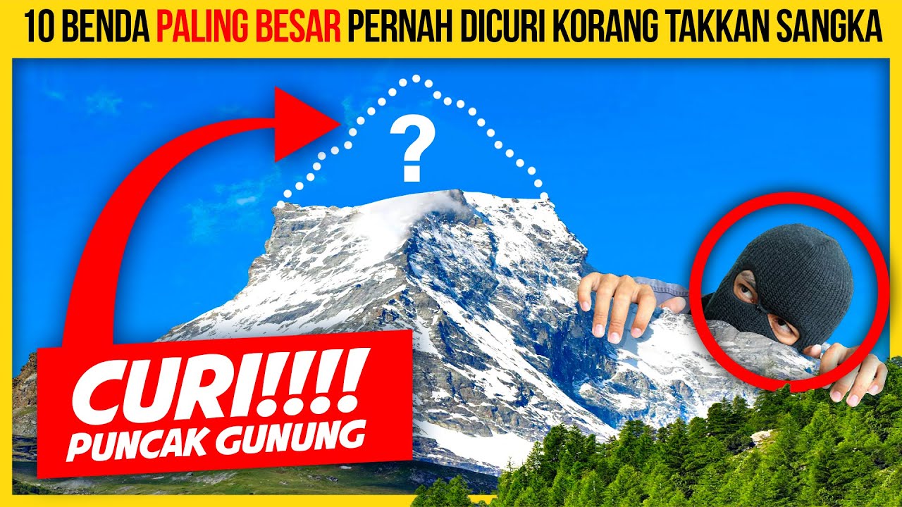 10 BENDA PALING BESAR PERNAH DICURI KORANG TAKKAN SANGKA