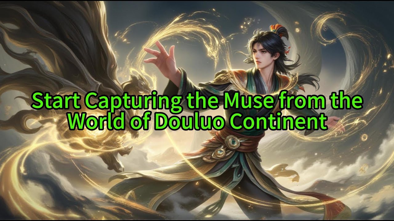 《Start Capturing the Muse from the World of Douluo Continent 》