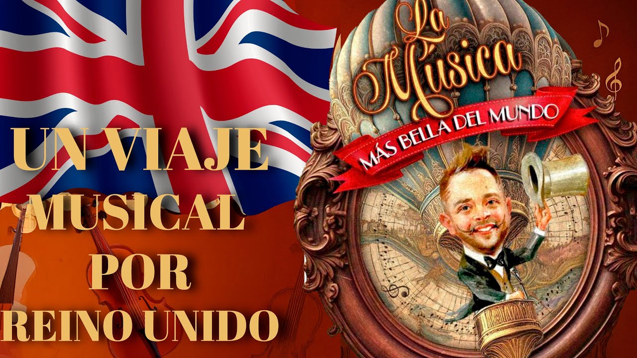 LA MÚSICA MÁS BELLA DEL MUNDO: UN VIAJE MUSICAL POR REINO UNIDO 🏴󠁧󠁢󠁥󠁮󠁧󠁿