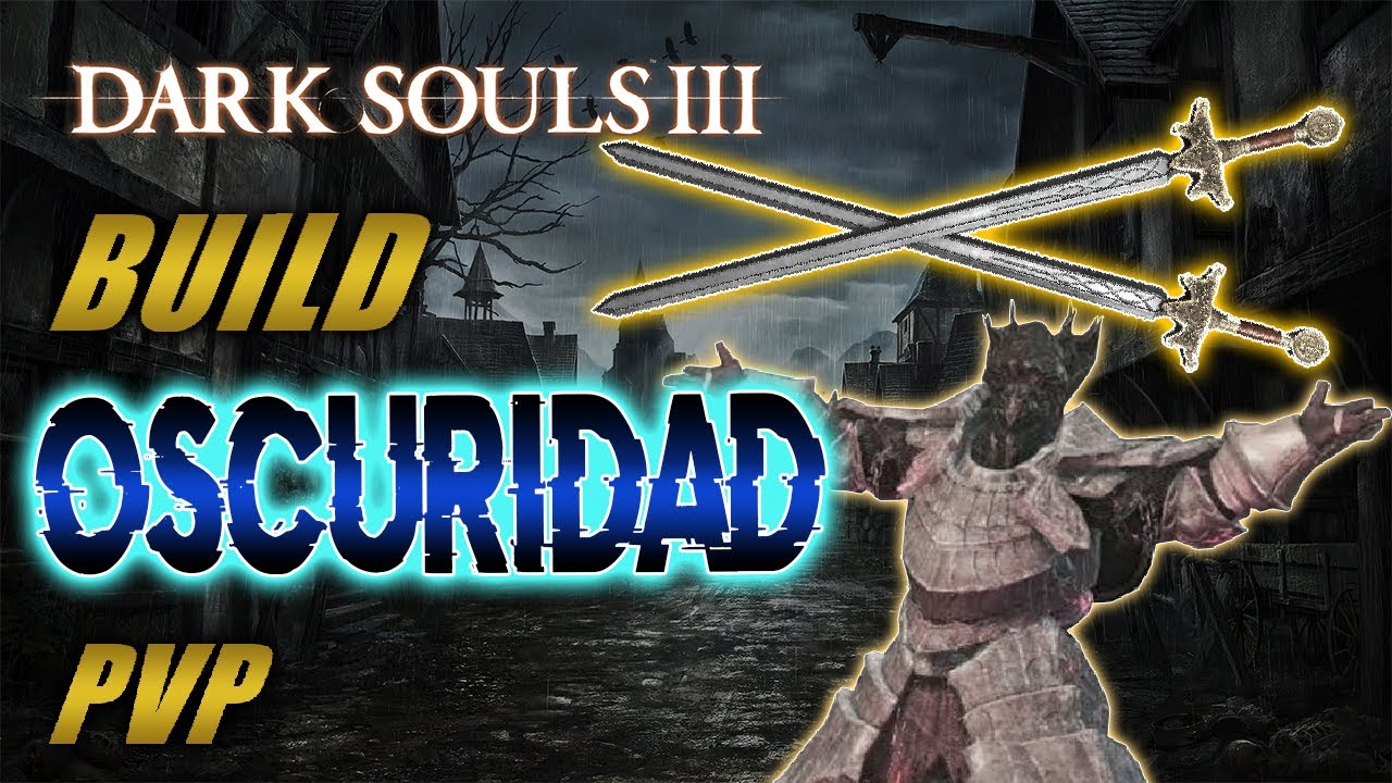 LA MEJOR BUILD DE OSCURIDAD | DARK SOULS 3 PVP BUILD