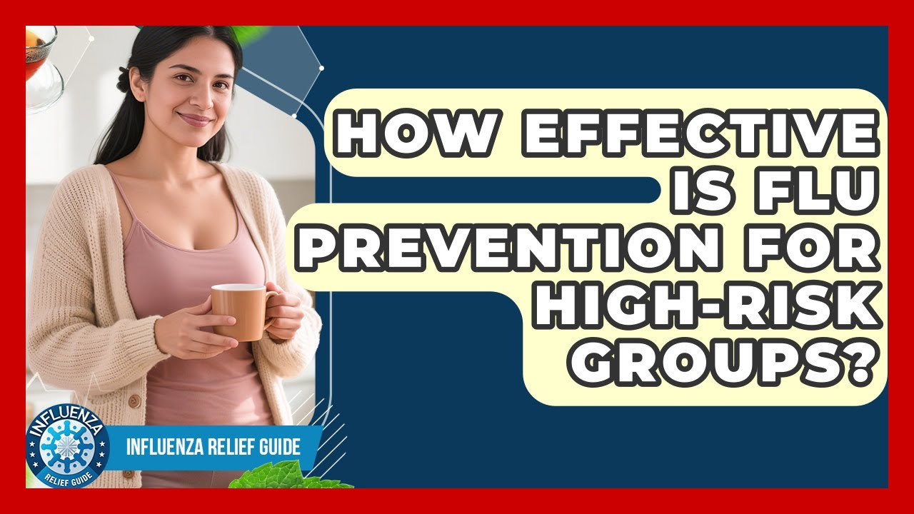 How Effective Is Flu Prevention For High-risk Groups? - Influenza Relief Guide