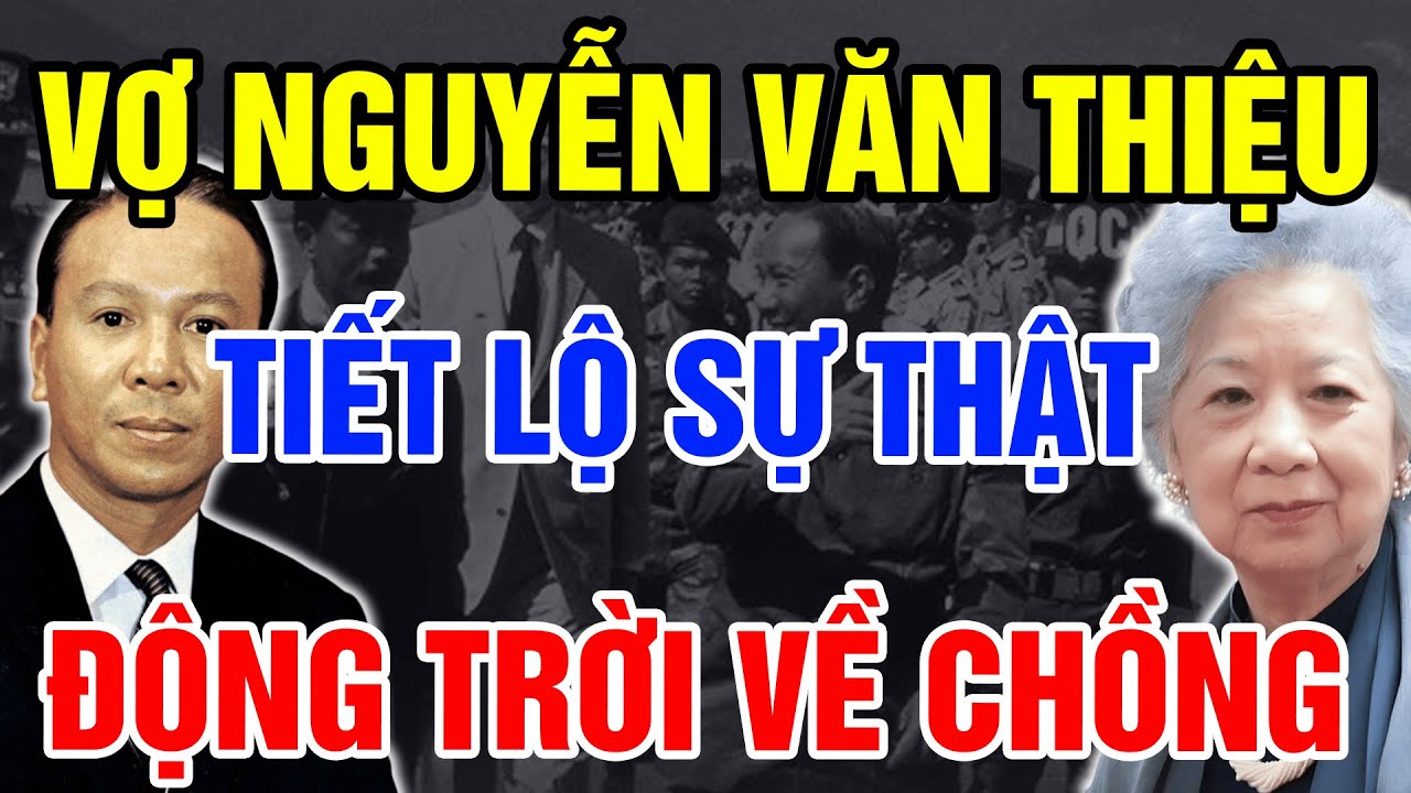Trước Khi Qua Đời Vợ Nguyễn Văn Thiệu Tiết Lộ Sự Thật ĐỘNG TRỜI Về Chồng