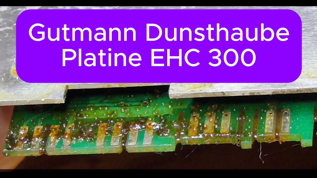 Gutmann Dunstabzugshaube Platine EHC300 Analyse, Messung, Reinigung Ursache für Fehlfunktion finden