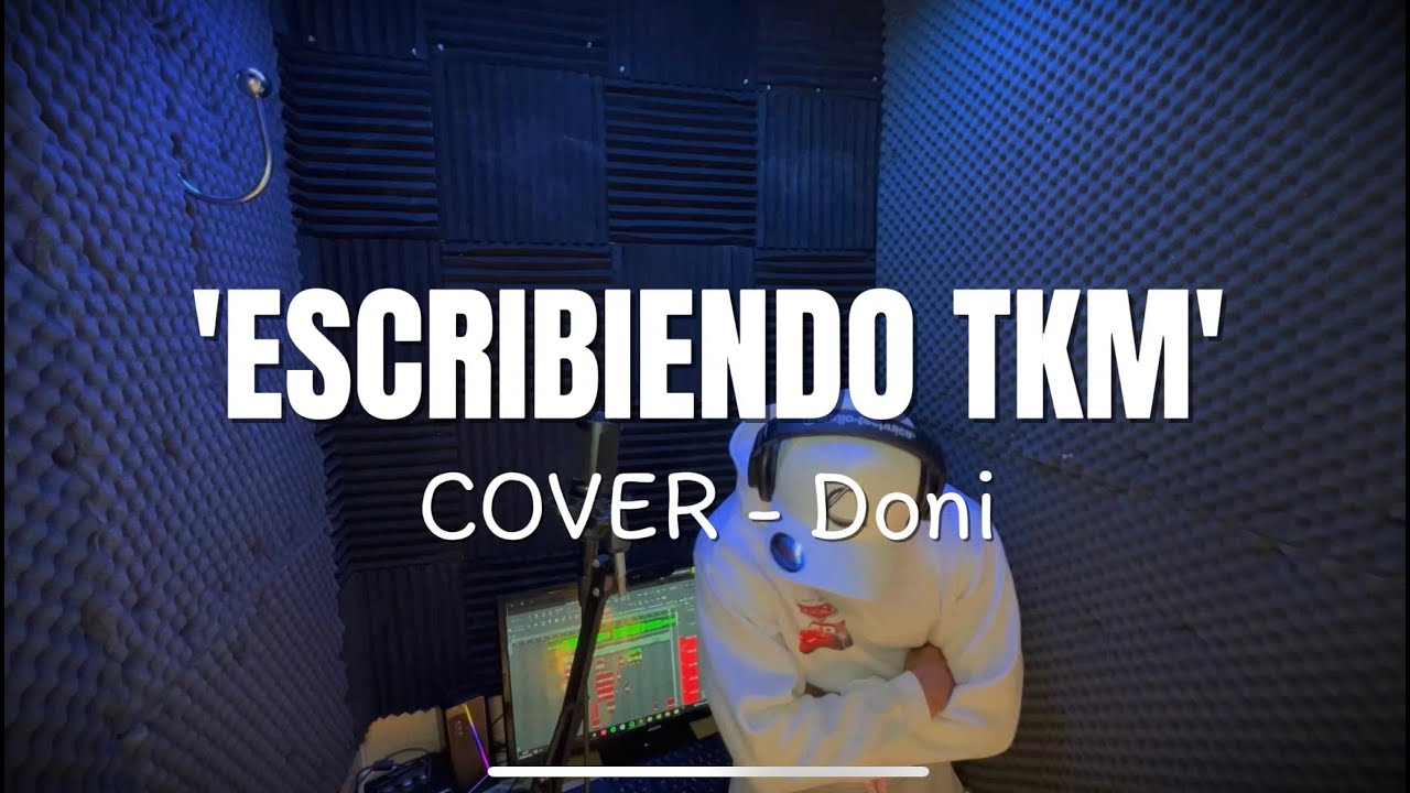 DONI - ''ESCRIBIENDO TKM'' [COVER]