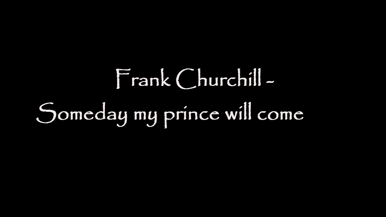 Someday my prince will come -  Frank Churchill