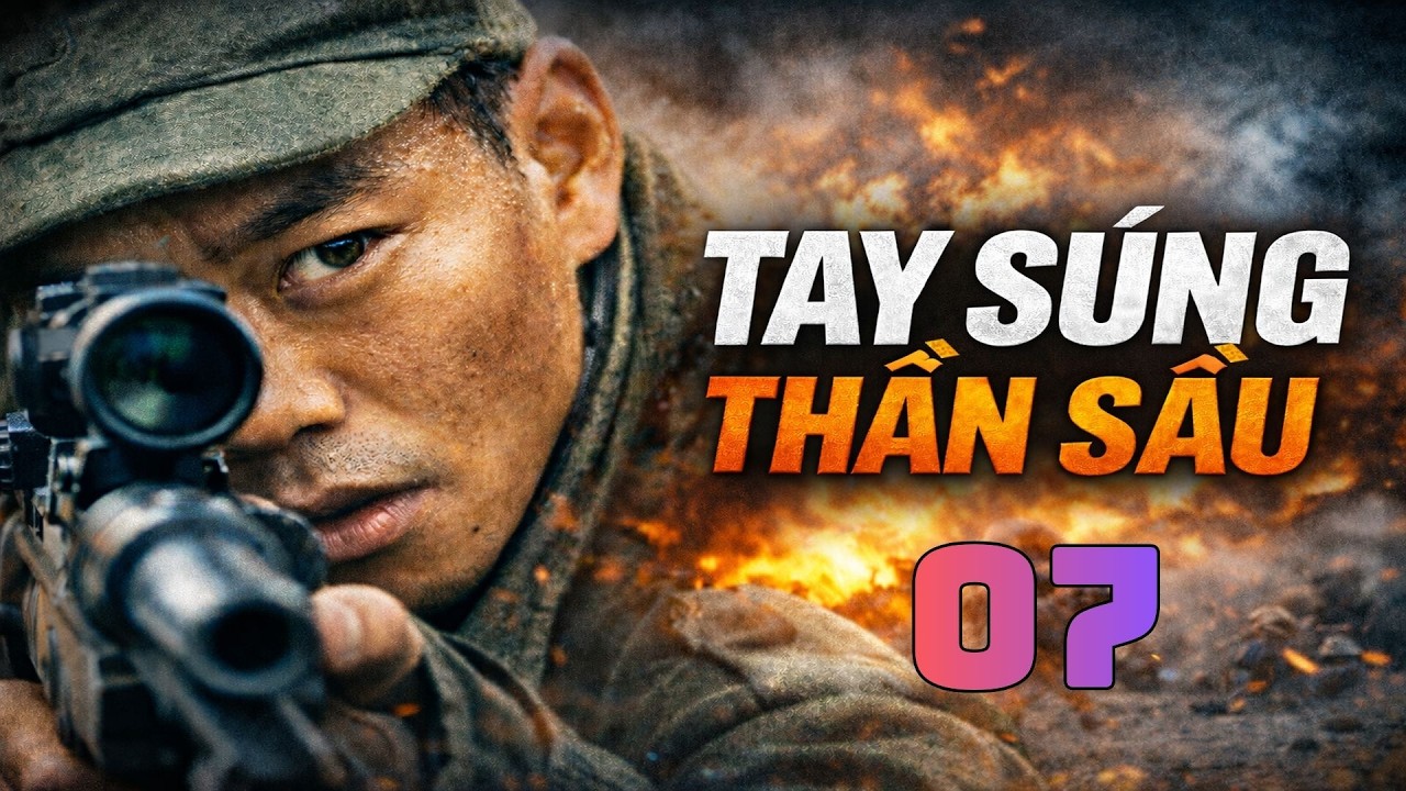 TAY SÚNG THẦN SẦU – Tập 7 (Trọn Bộ) | Phim Chiến Tranh Bắn Tỉa Hay Nhất