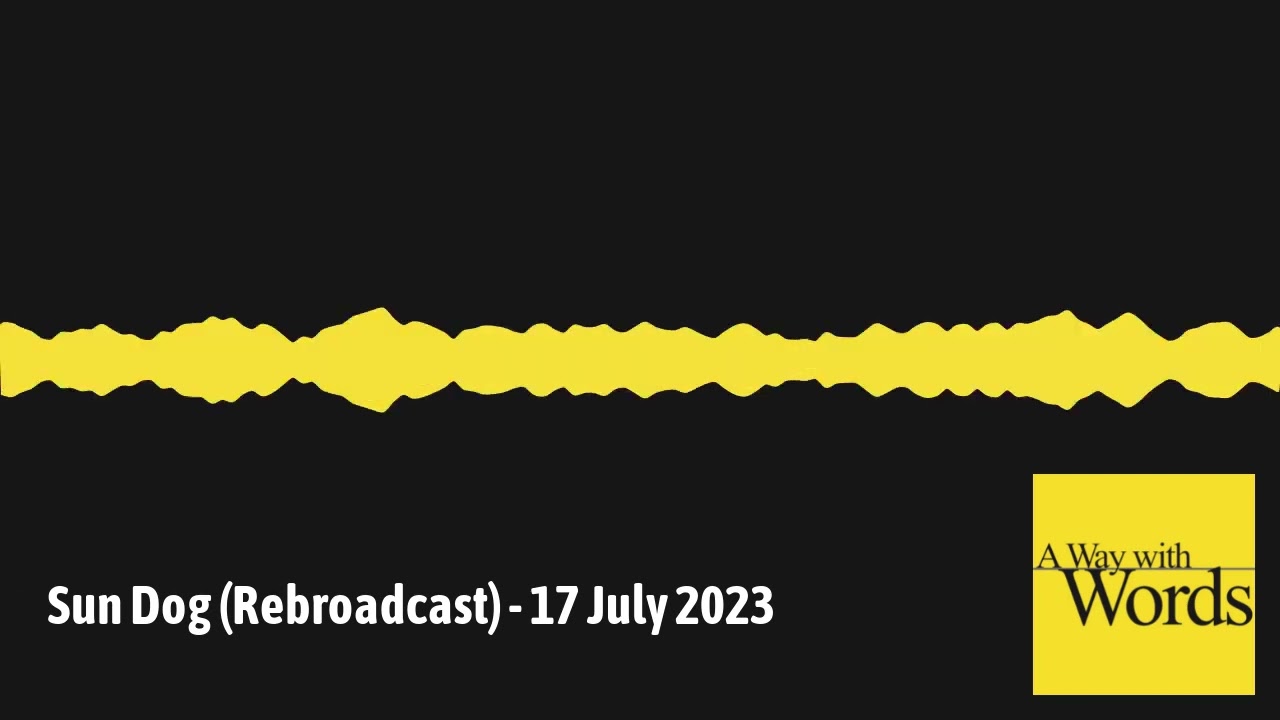 Sun Dog (Rebroadcast) - 17 July 2023 - A Way with Words - language, linguistics, and callers...