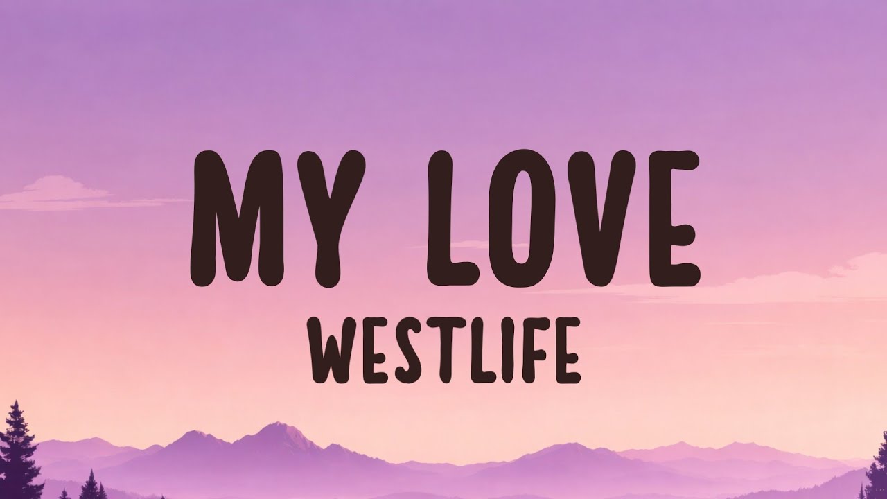 Westlife - My Love (Lyrics)