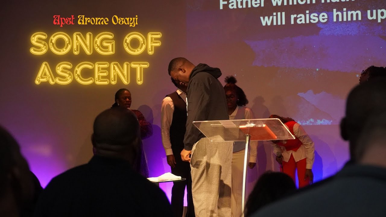 Take this flight with Apostle Arome Osayi ( Song of Ascent)