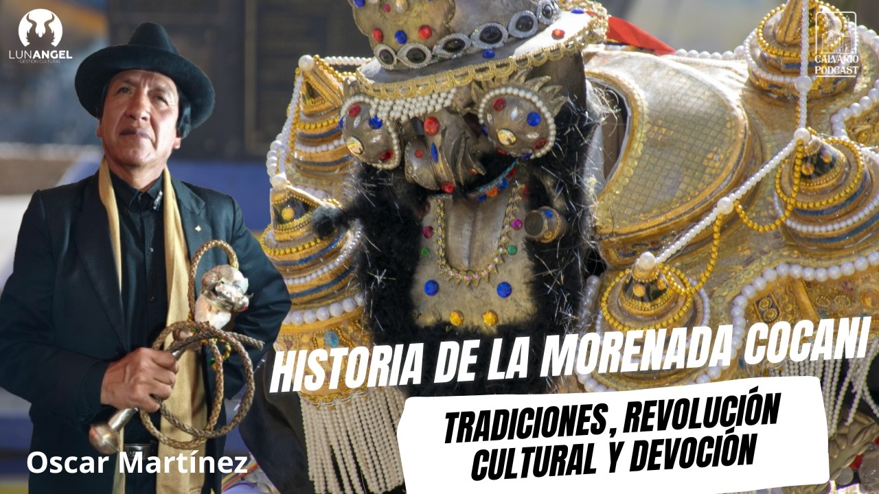 Morenada Cocani: Tradiciones, Revolución Cultural y Devoción | Oscar Martínez I CalvarioT3 #5