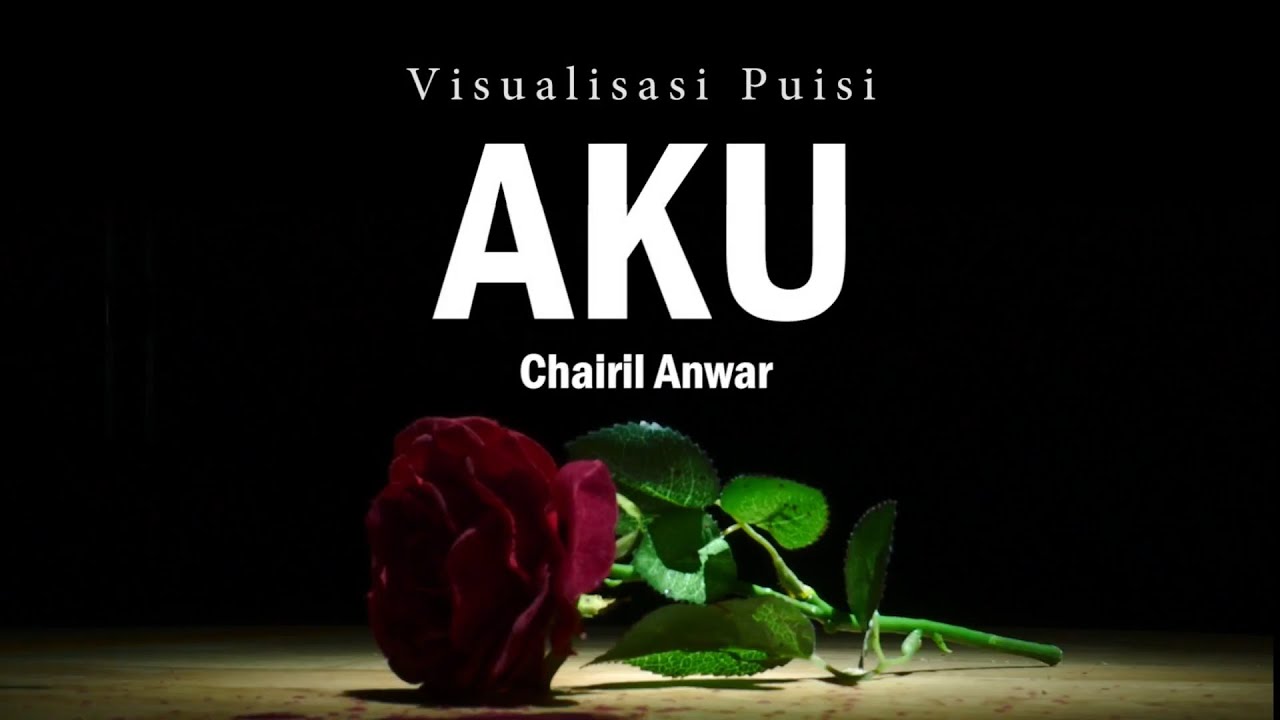 VISUALISASI PUISI - AKU (KARYA CHAIRIL ANWAR)