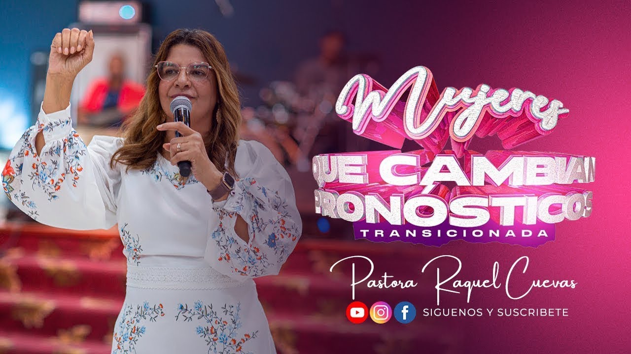 CONGRESO MUJERES QUE CAMBIAN PRONOSTICOS 2024 | PASTORA RAQUEL CUEVAS