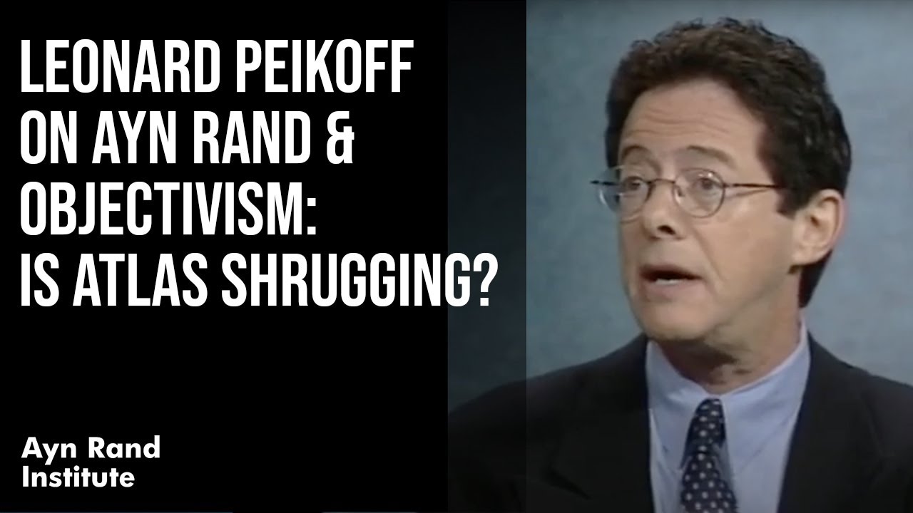 Ayn Rand and Objectivism: Is Atlas Shrugging? (Leonard Peikoff on McCuistion TV)