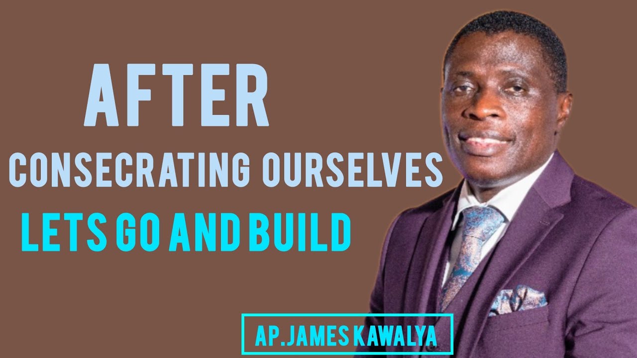NOW THIS IS OUR MISSION, TO BUILD CONSECRATED CITY//BUILDING ANOINTING AP.JAMES KAWALYA 