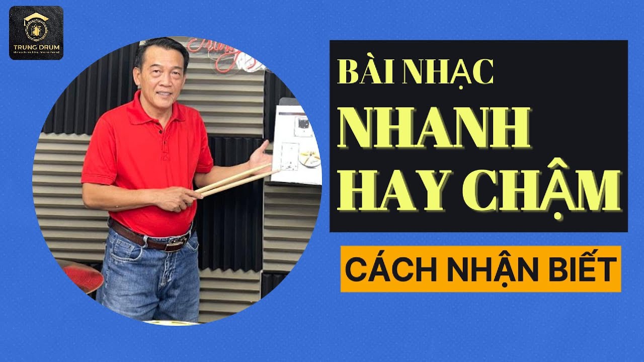 Làm sao BIẾT ĐƯỢC bài nhạc NHANH hay CHẬM? Trung Drum. 397