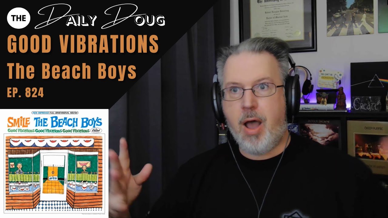 Classical Composer Analyzes GOOD VIBRATIONS by THE BEACH BOYS | The Daily Doug (Episode 824)