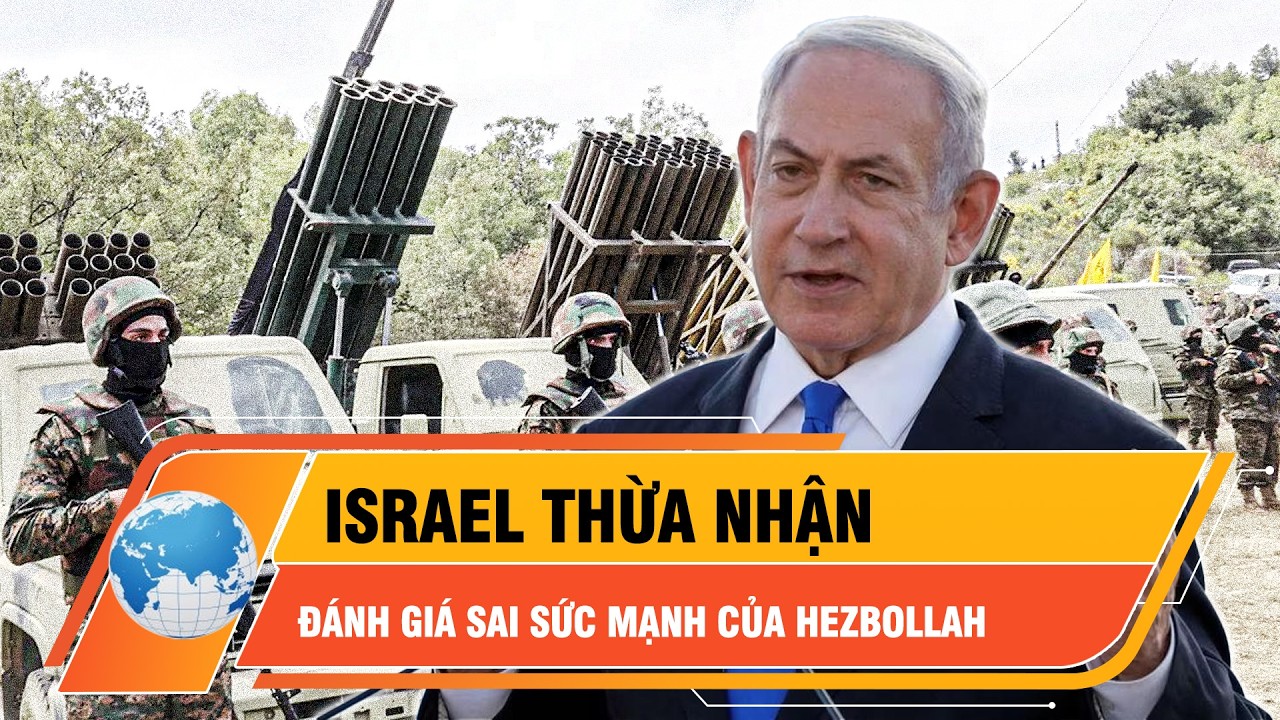 Israel thừa nhận đánh giá sai Hezbollah trong xung đột mới | Thời sự