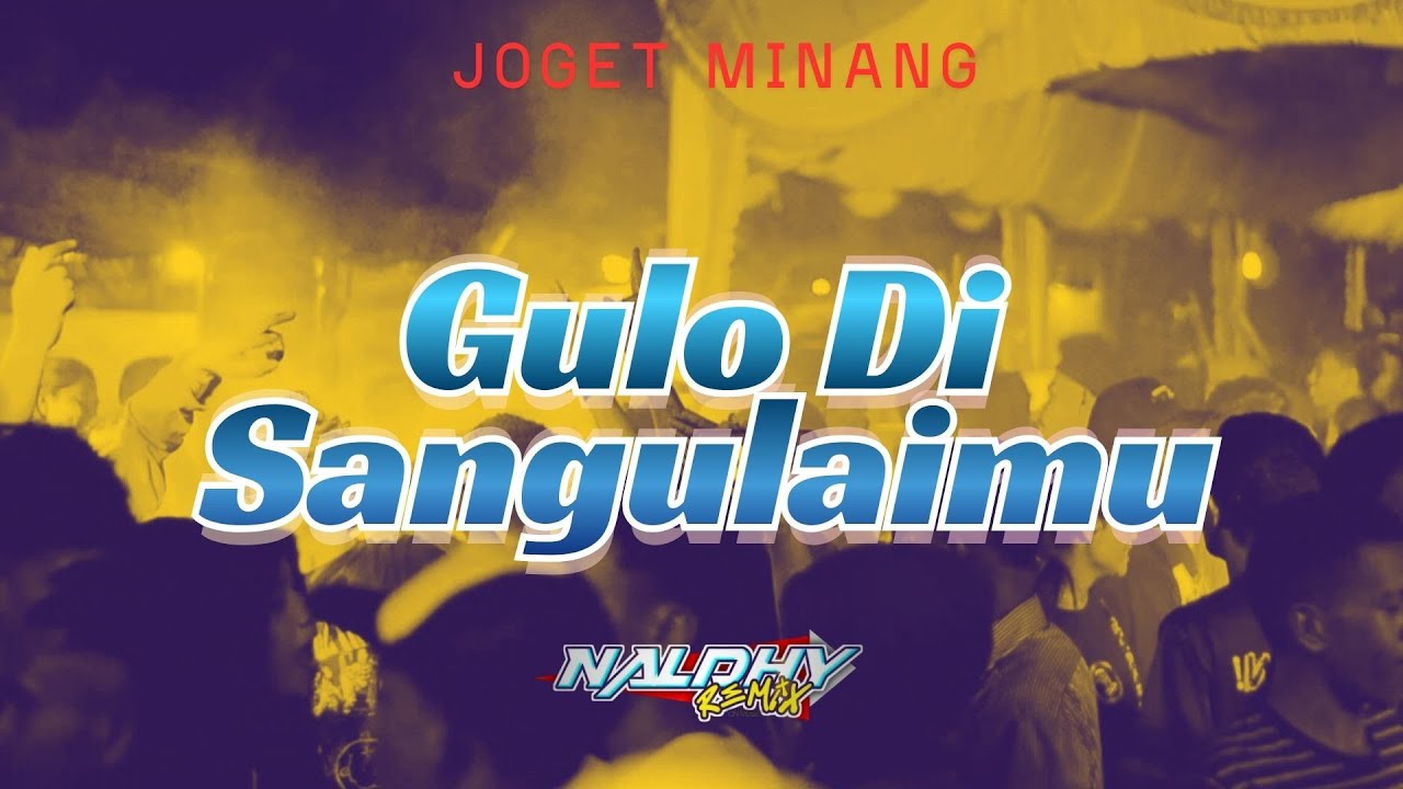 LAGU ACARA MINANG - GULO DI SAGULAIMU (NALDHY REMIX)