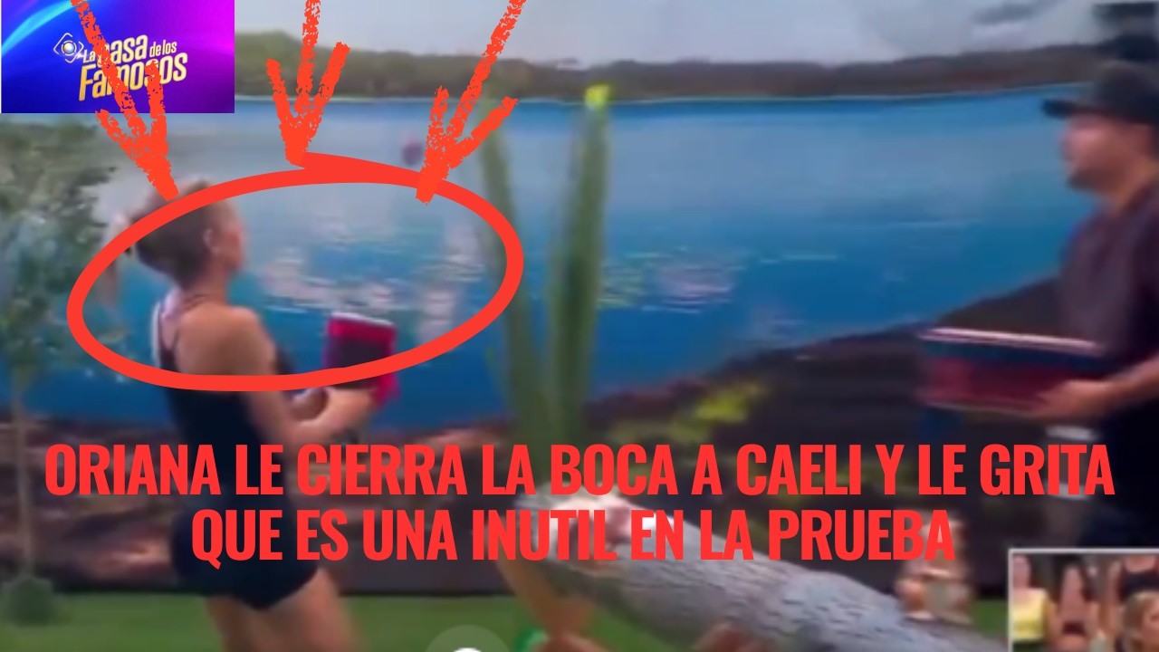 ORIANA LE CIERRA LA BOCA A CAELI Y LE GRITA QUE ES UNA INUTIL EN LA PRUEBA EN LCDLF 6