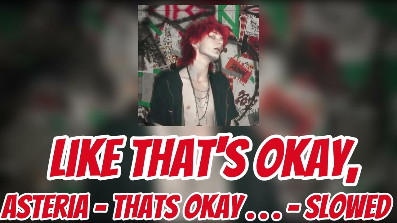 Thats okay. . . slowed - asteria