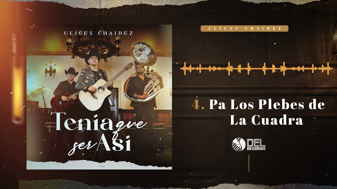 Pa' Los Plebes de La Cuadra - Ulices Chaidez - DEL Records 2021