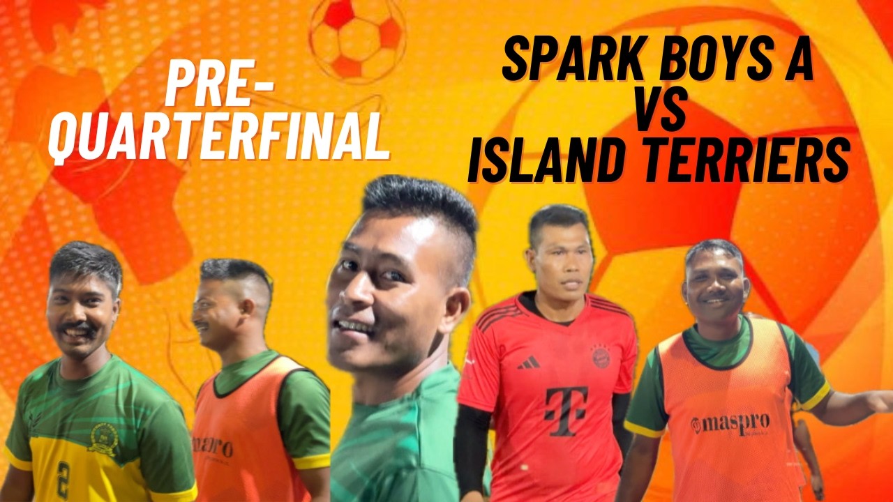1st PRE-QUARTERFINAL CLASH ! SPARK BOYS A 🆚 ISLAND TERRIERS | Birdline Champions League 7s A Side