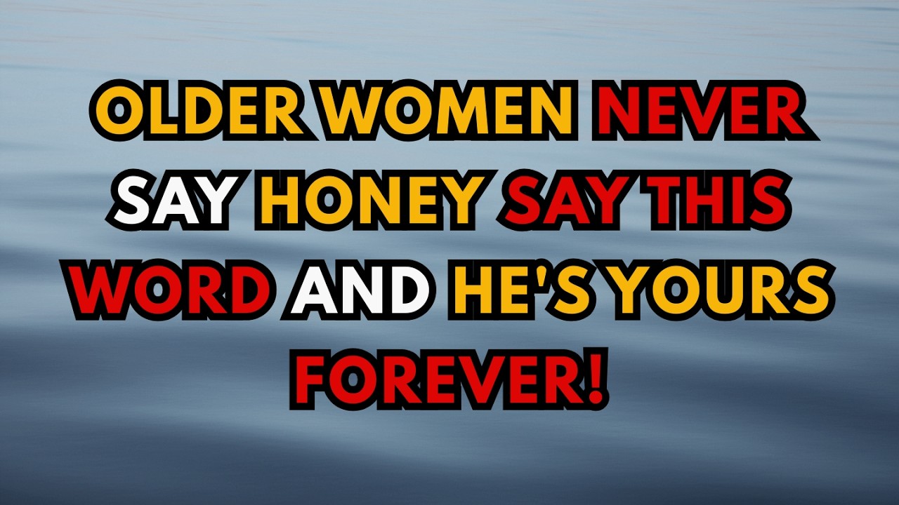Women Over 60: Never Say “BABY” or “HONEY” - Say THESE 3 Words & He’s Yours!