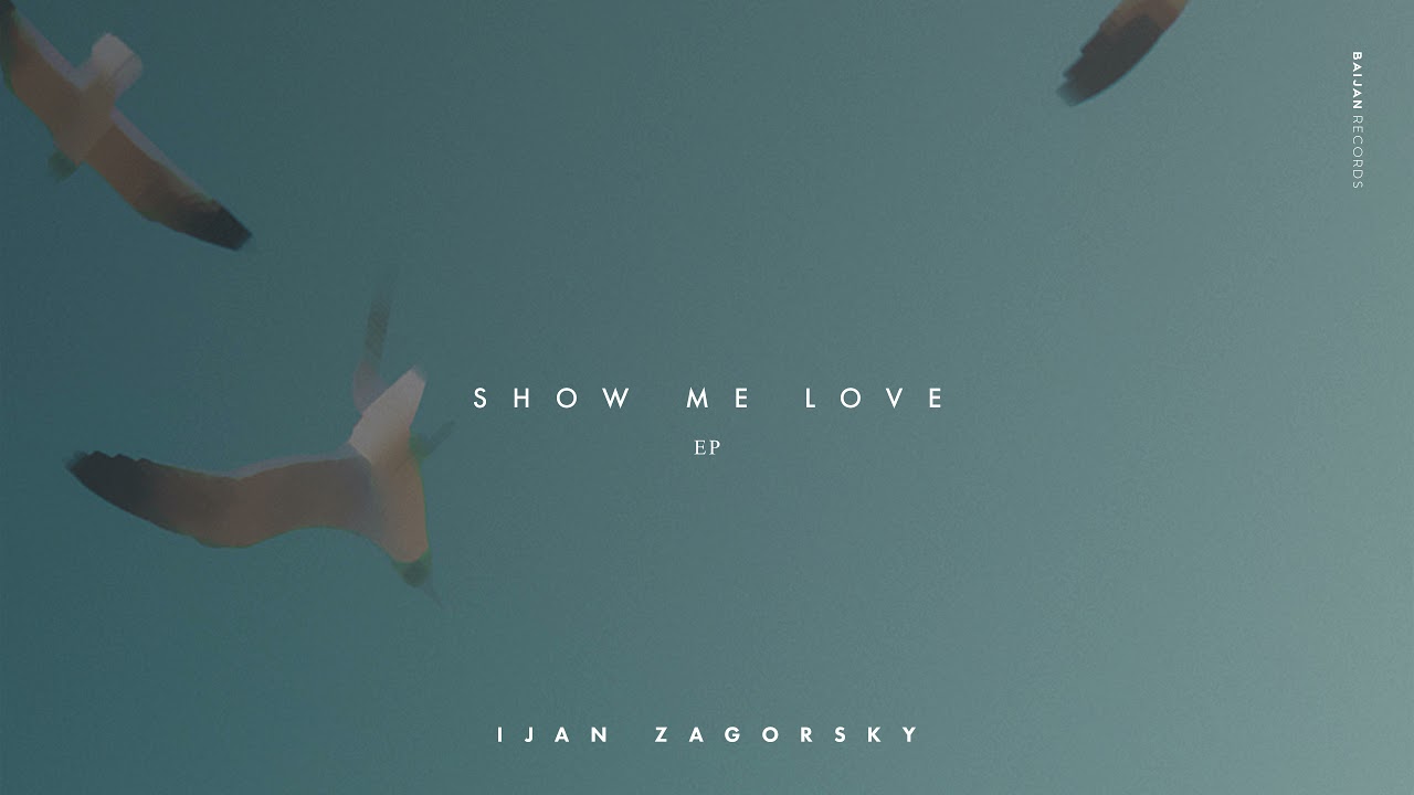 Ijan Zagorsky - Show Me Love (EP)
