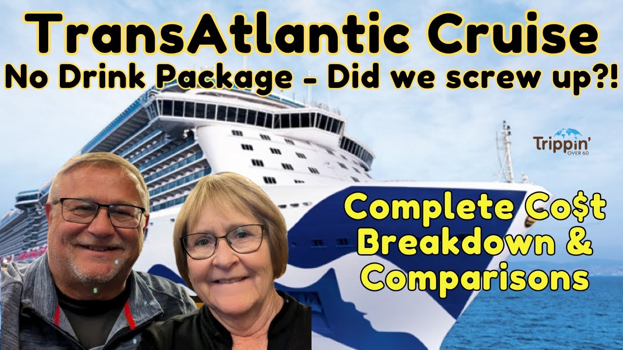 Compare Princess Plus Package vs No Package & Full Cost Breakdown of 2-Week Transatlantic Cruise