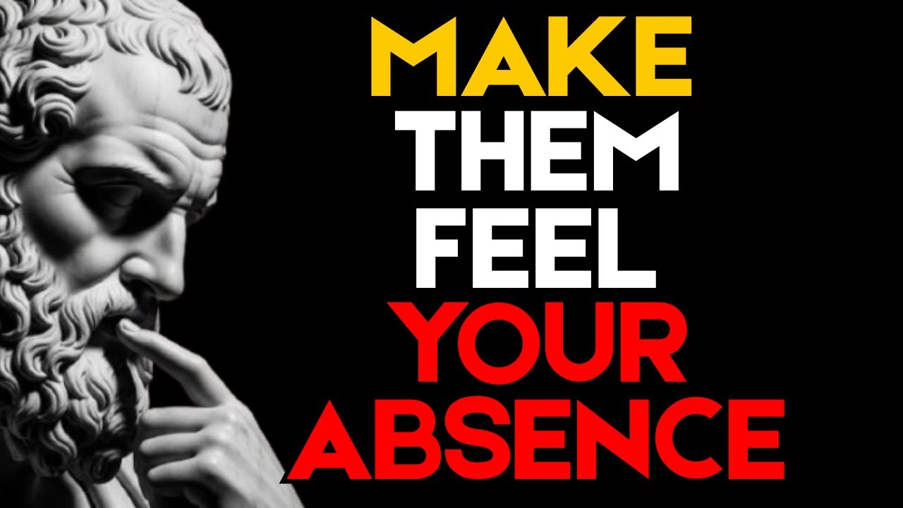 They Will Feel Your Absence When You Do This | Stoicism