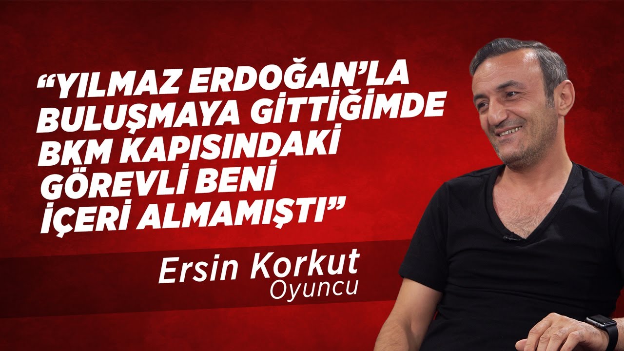 Yılmaz Erdoğan&rsquo;la Buluşmaya Gittiğimde BKM Kapısındaki G&ouml;revli Beni İ&ccedil;eri Almamıştı | Ersin Korkut