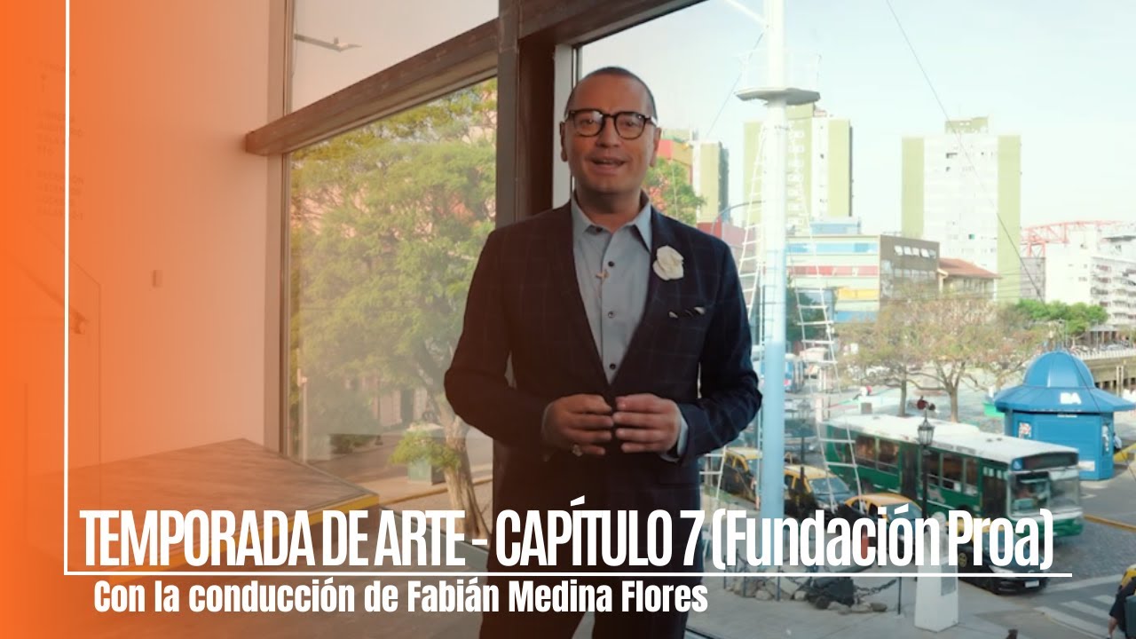 Temporada de Arte, cap&iacute;tulo 8 - Fundaci&oacute;n Proa