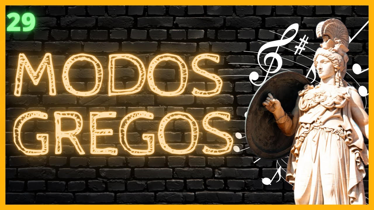 #29 - Modos Gregos: O que são, Como aplicar e Muito Mais