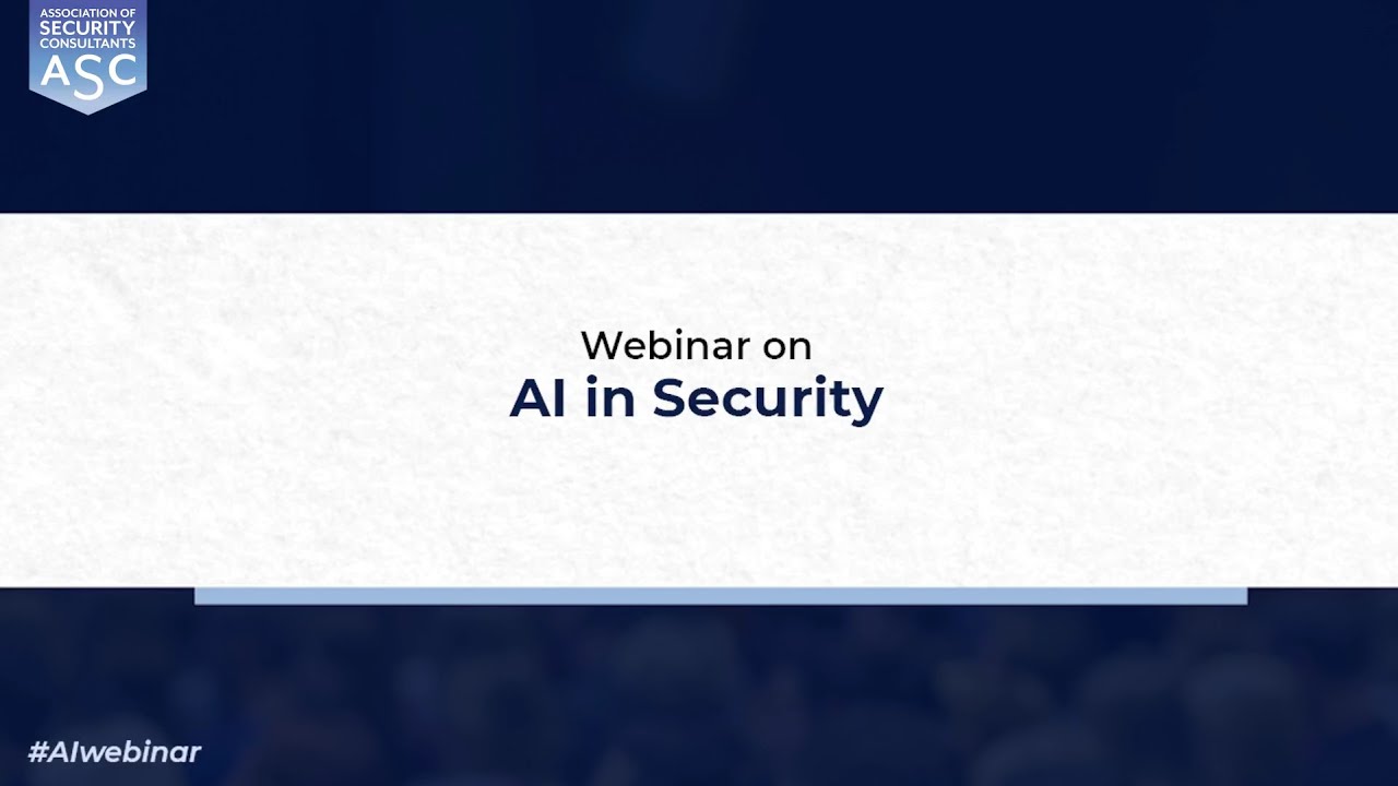 How will Artificial Intelligence Help Security Practitioners l ASC Webinar on AI in Security