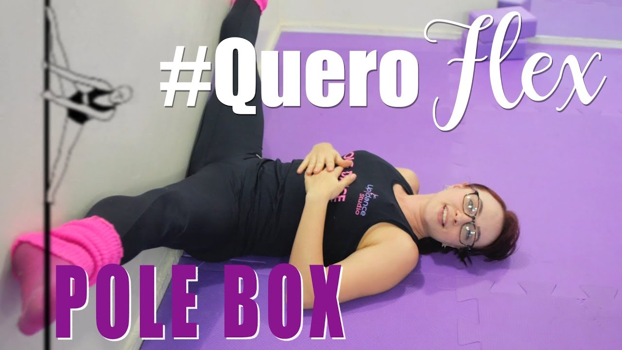 Aumentar FLEXIBILIDADE - Quero Flex - Pole Box