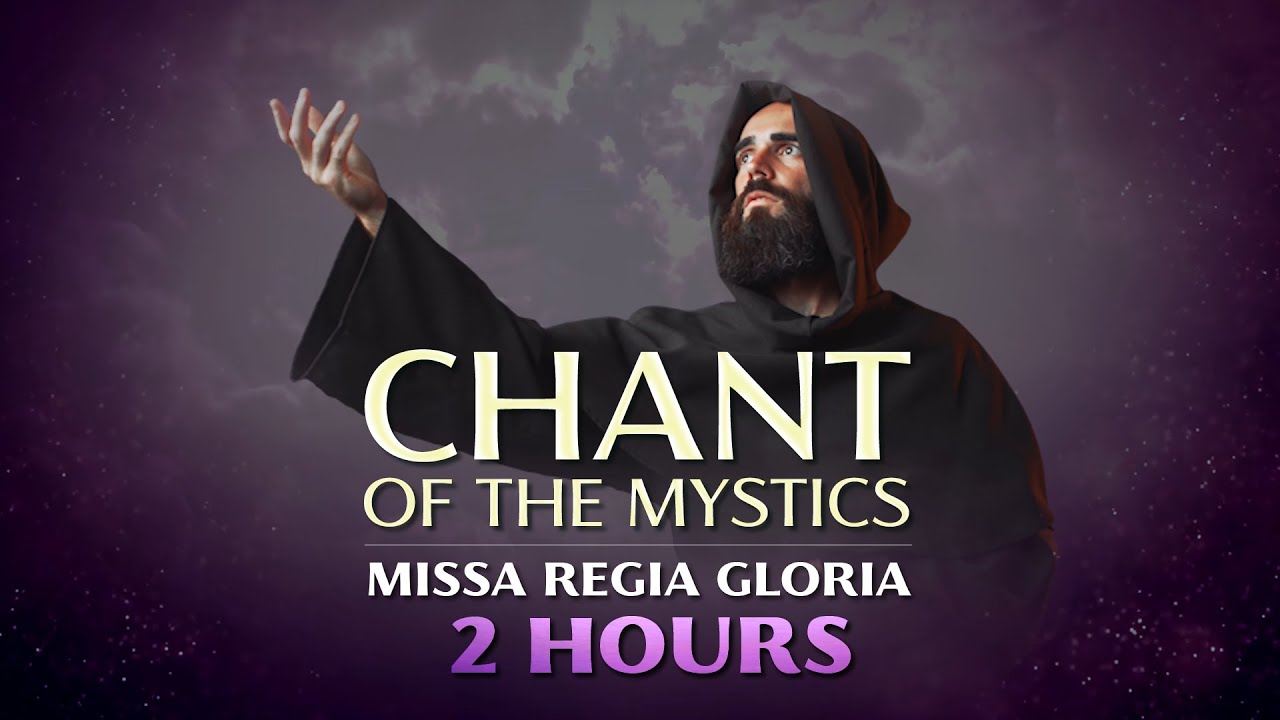 Pieśń mistyk&oacute;w: Missa Regia Gloria (2 hours) - Anielski chorał gregoriański