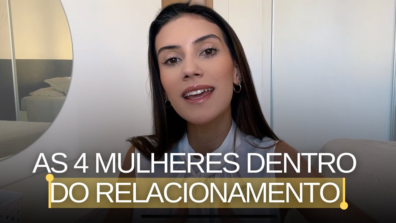 Os 4 TIPOS de mulher dentro do RELACIONAMENTO