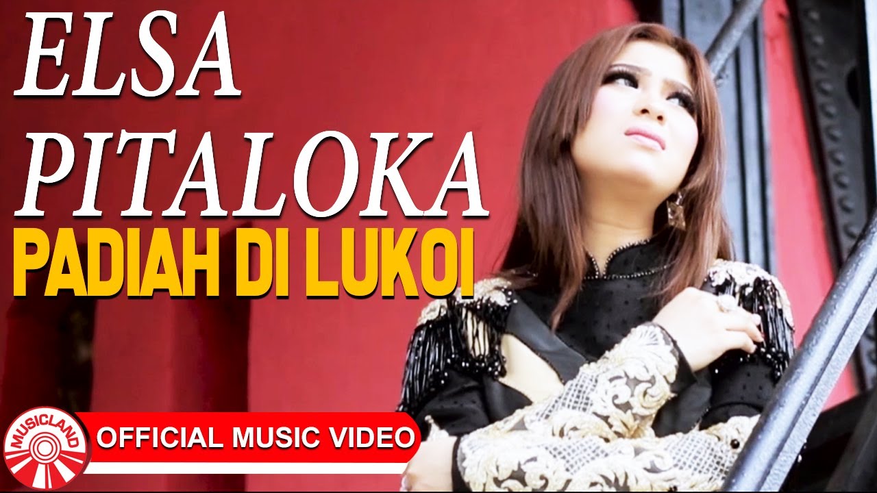 Elsa Pitaloka - Padiah Di Lukoi [Official Music Video HD]