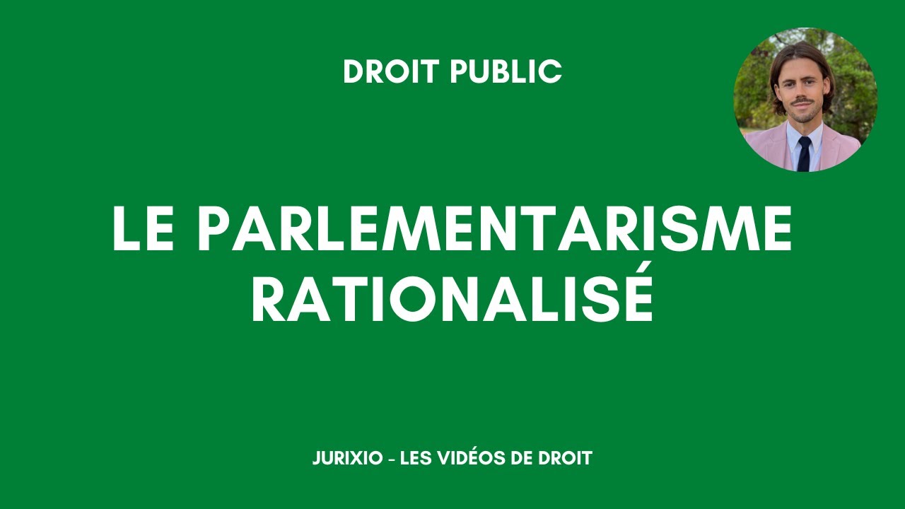 Le parlementarisme rationalisé (définition, exemples sous la Ve République...)