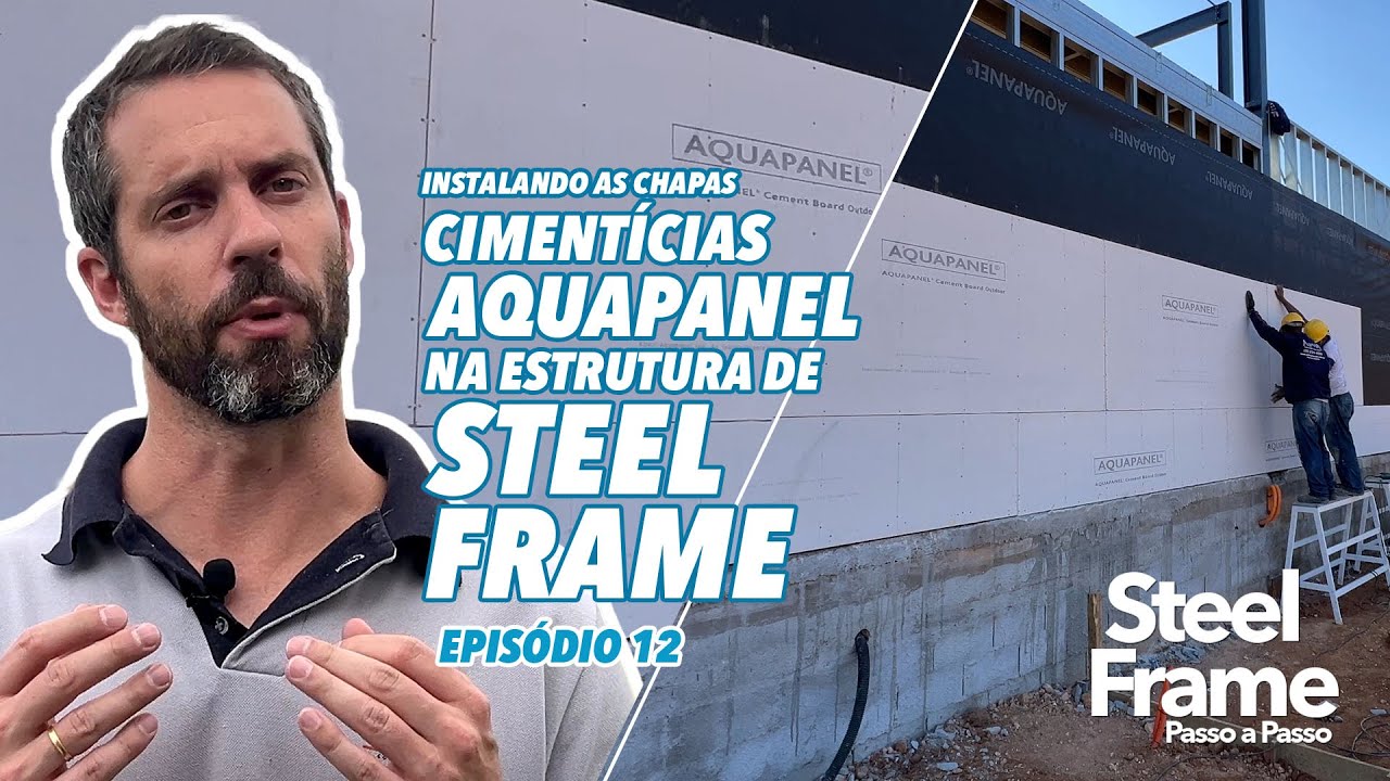 EPISÓDIO 12: INSTALANDO AS CHAPAS CIMENTÍCIAS AQUAPANEL NA ESTRUTURA DE STEEL FRAME