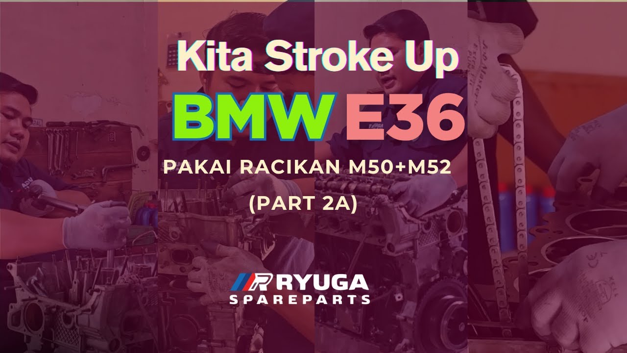 Merakit Mesin BMW E36 323i Stroke Up 2800cc - Part 2A
